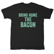 Wassi's Bring Home the Bacon T-Shirt