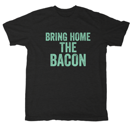 Wassi's Bring Home the Bacon T-Shirt
